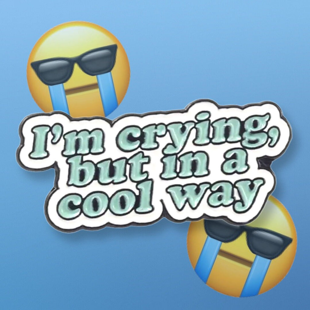 I’m crying but in a cool way quote funny enamel pin