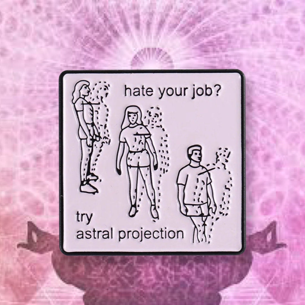 Hate Your Job? Try Astral Projection Enamel Pin