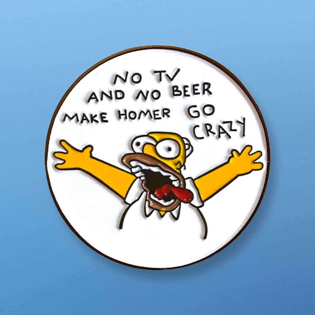 No TV No Beer make Homer CRAZY Simpson enamel pin